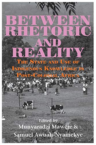 Beteen Rhetoric And Reality. The State And Use Of Indigenous Knoledge In Post- [Paperback]