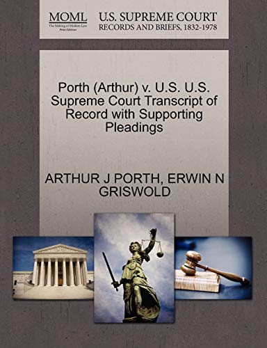 Porth V. U. S. U. S. Supreme Court Transcript of Record ith Supporting Pleading [Paperback]