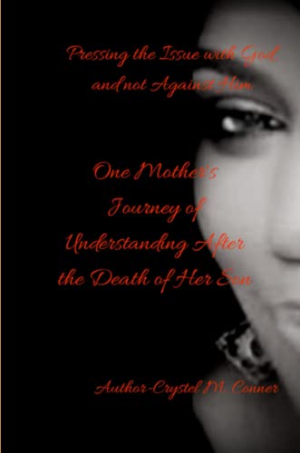 Pressing the Issue ith God and Not Against Him, One Mother's Journey of Underst [Paperback]