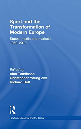 Sport and the Transformation of Modern Europe States, media and markets 1950-20 [Hardcover]