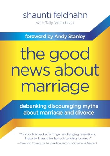 The Good News About Marriage: Debunking Discouraging Myths about Marriage and Di [Hardcover]