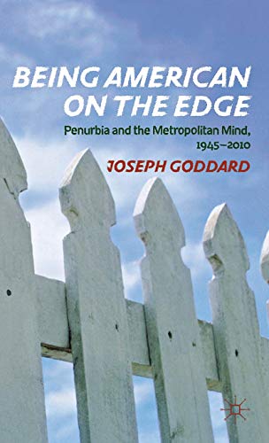 Being American on the Edge: Penurbia and the Metropolitan Mind, 1945-2010 [Hardcover]