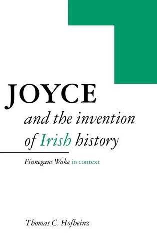 Joyce and the Invention of Irish History Finnegans Wake in Context [Hardcover]