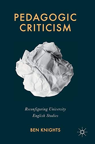 Pedagogic Criticism Reconfiguring University English Studies [Hardcover]