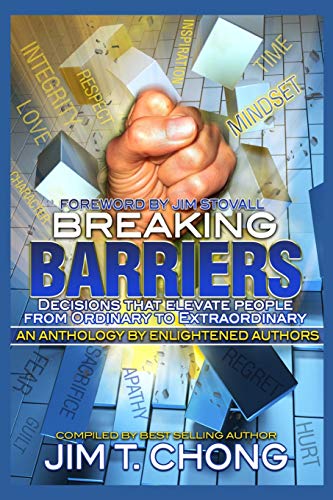 Breaking Barriers  Decisions That Elevate People from Ordinary to Extraordinary [Paperback]