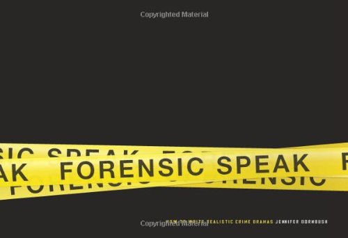 Forensic Speak: How to Write Realistic Crime Dramas [Paperback]