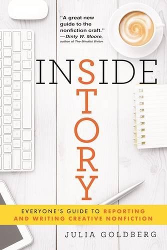 Inside Story: Everyone's Guide to Reporting and Writing Creative Nonfiction [Paperback]