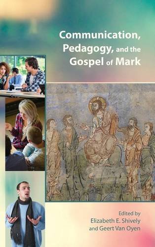 Communication, Pedagogy, And The Gospel Of Mark (resources For Biblical Study) [Hardcover]