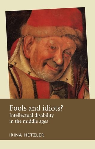 Fools and idiots Intellectual disability in the Middle Ages [Paperback]