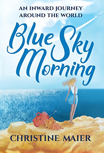 Blue Sky Morning An Inard Journey Around The World [Hardcover]