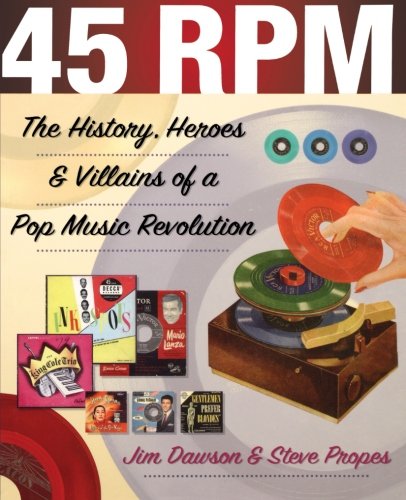 45 Rpm The History, Heroes, And Villains Of A Pop Music Revolution [Paperback]