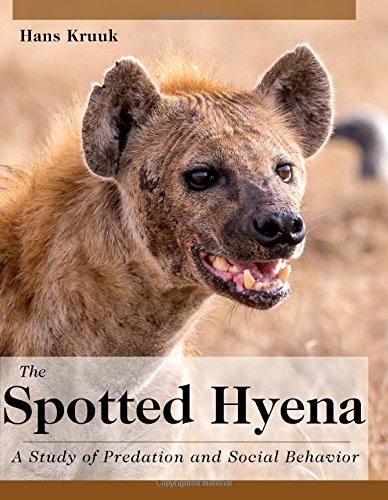 The Spotted Hyena A Study Of Predation And Social Behavior [Paperback]