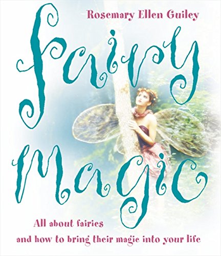 Fairy Magic  All about Fairies and Ho to Bring Their Magic into Your Life [Paperback]