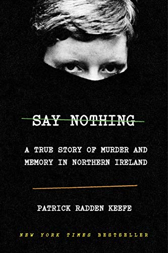 Say Nothing: A True Story of Murder and Memory in Northern Ireland [Hardcover]