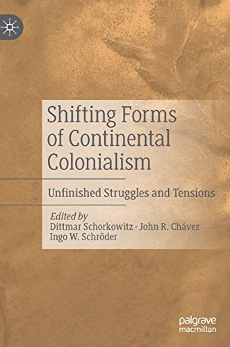 Shifting Forms of Continental Colonialism: Unfinished Struggles and Tensions [Hardcover]