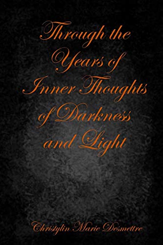 Through the Years of Inner Thoughts of Darkness and Light [Paperback]