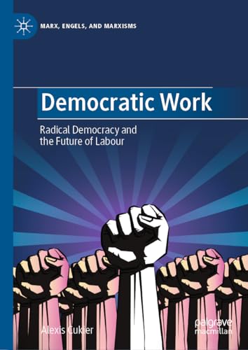 Democratic Work: Radical Democracy and the Future of Labour [Hardcover]