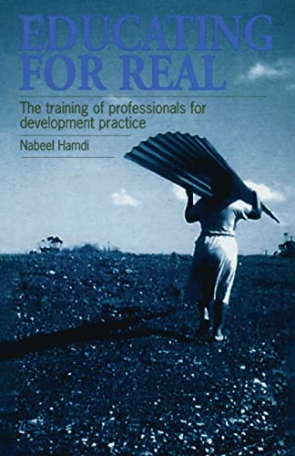 Educating for Real The training of professionals for development practice [Paperback]