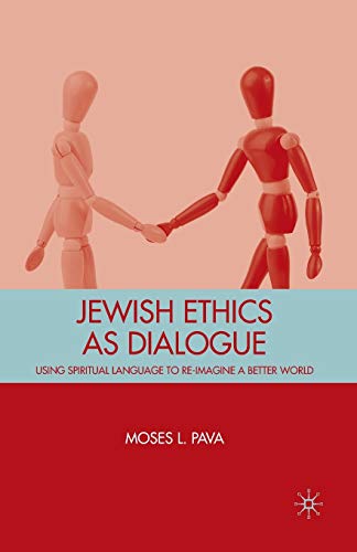 Jewish Ethics as Dialogue: Using Spiritual Language to Re-Imagine a Better World [Paperback]