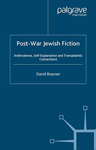 Post-War Jewish Fiction: Ambivalence, Self Explanation and Transatlantic Connect [Paperback]