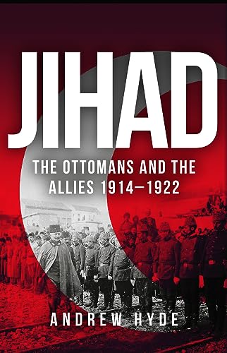 Jihad: The Ottomans and the Allies 19141922 [Hardcover]