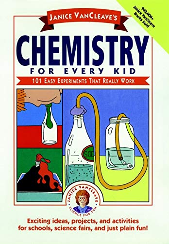 Janice VanCleave's Chemistry for Every Kid: 101 Easy Experiments that Really Wor [Paperback]