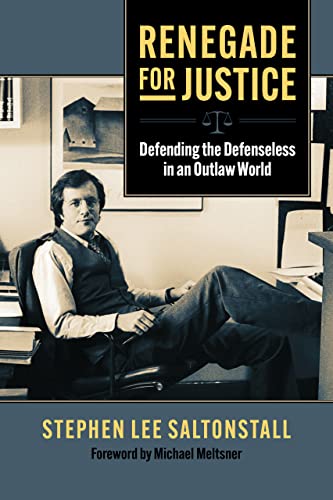 Renegade for Justice : Defending the Defenseless in an Outlaw World [Paperback]