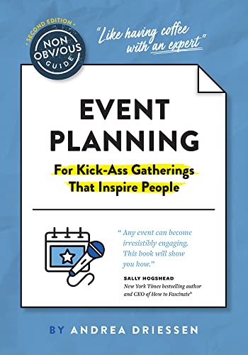 The Non-Obvious Guide to Event Planning 2nd Edition: (For Kick-Ass Gatherings th [Paperback]