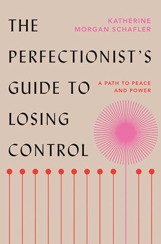 The Perfectionist's Guide to Losing Control: A Path to Peace and Power [Hardcover]