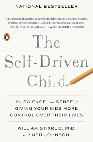 The Self-Driven Child: The Science and Sense of Giving Your Kids More Control Ov [Paperback]