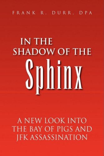 In The Shadow Of The Sphinx A New Look Into The Bay Of Pigs And Jfk Assassinati [Hardcover]