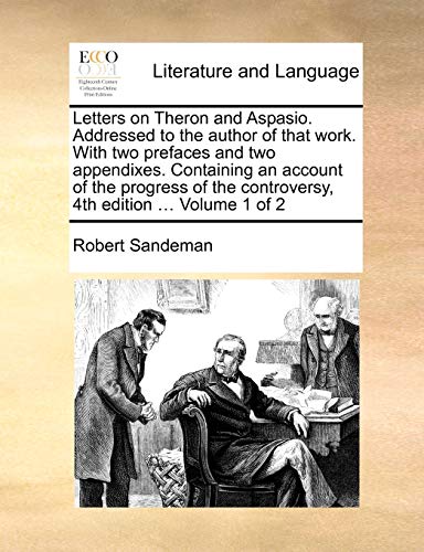 Letters on Theron and Aspasio Addressed to the Author of That Work ith To Pref [Paperback]