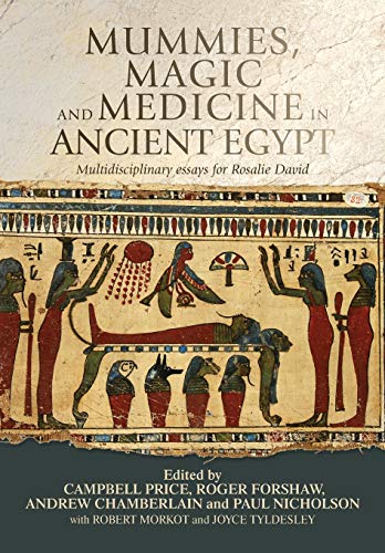 Mummies, Magic and Medicine in Ancient Egypt Multidisciplinary Essays for Rosal [Paperback]