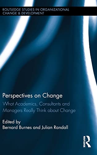 Perspectives on Change What Academics, Consultants and Managers Really Think Ab [Hardcover]