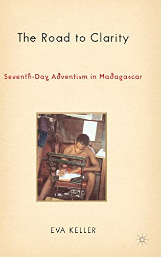 The Road to Clarity: Seventh-Day Adventism in Madagascar [Hardcover]