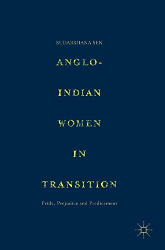 Anglo-Indian Women in Transition Pride, Prejudice and Predicament [Hardcover]