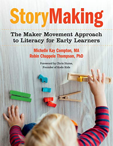 StoryMaking: The Maker Movement Approach to Literacy for Early Learners [Paperback]