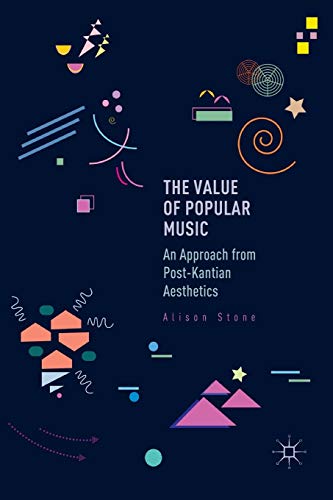 The Value of Popular Music: An Approach from Post-Kantian Aesthetics [Paperback]