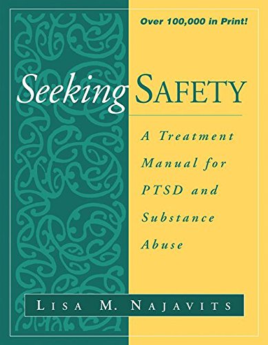 Seeking Safety: A Treatment Manual for PTSD and Substance Abuse [Paperback]