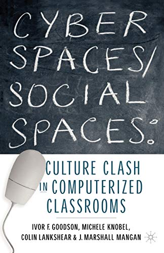 Cyber Spaces/Social Spaces: Culture Clash in Computerized Classrooms [Paperback]