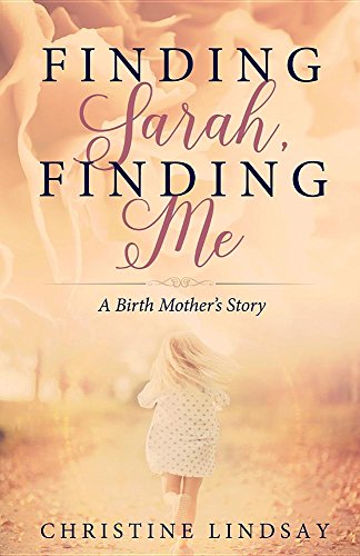 Finding Sarah, Finding Me A Birth Mother's Story [Paperback]