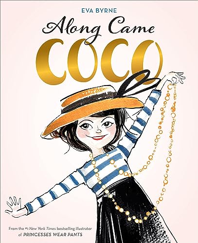 Along Came Coco: A Story About Coco Chanel [Hardcover]