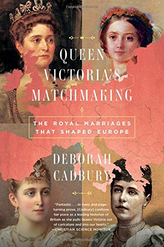 Queen Victoria's Matchmaking: The Royal Marriages that Shaped Europe [Paperback]