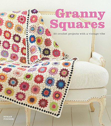 Granny Squares: 20 Crochet Projects With a Vintage Vibe [Paperback]