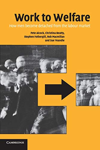 Work to Welfare: Ho Men Become Detached from the Labour Market [Paperback]