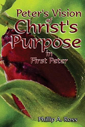 Peter's Vision Of Christ's Purpose In First Peter [Paperback]