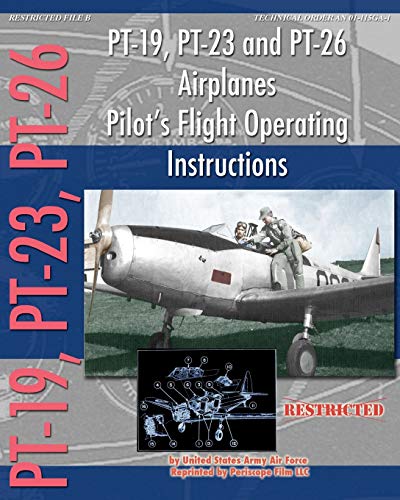 Pt-19, Pt-23 And Pt-26 Airplanes Pilot's Flight Operating Instructions [Paperback]