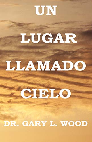 Un Lugar Llamado  Cielo (spanish Edition) [Paperback]