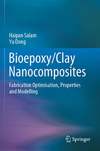 Bioepoxy/Clay Nanocomposites: Fabrication Optimisation, Properties and Modelling [Paperback]