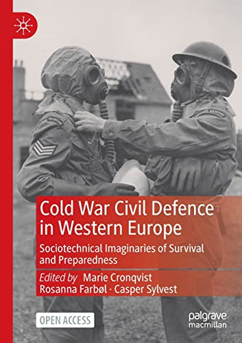 Cold War Civil Defence in Western Europe: Sociotechnical Imaginaries of Survival [Paperback]